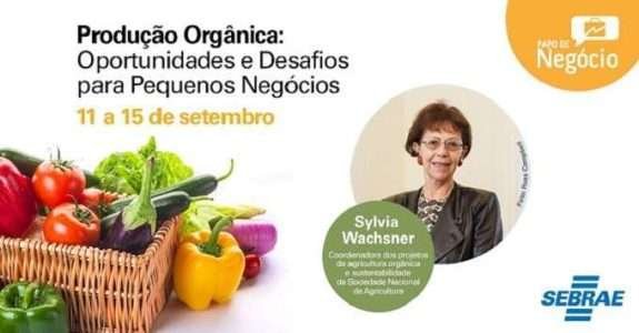 Evento ‘Papo de Negócio’ abordará a produção orgânica no país Evento ‘Papo de Negócio’ abordará a produção orgânica no país