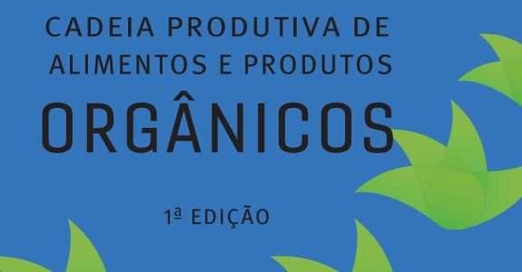 Cadeia Produtiva de Alimentos e Produtos Orgânicos Cadeia Produtiva de Alimentos e Produtos Orgânicos