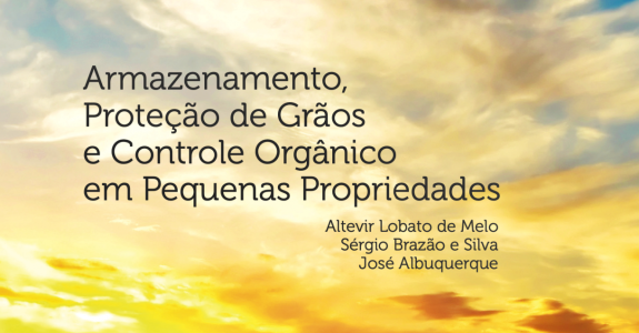 Armazenamento, Proteção de Grãos e Controle Orgânico em Pequenas Propriedades