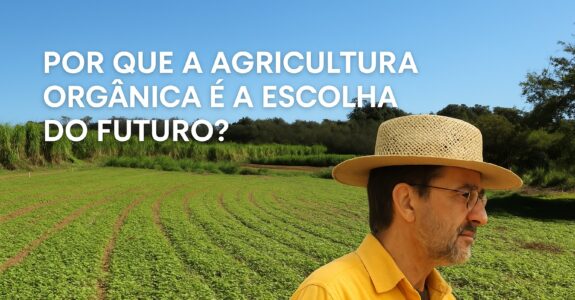 Por que a Agricultura Orgânica é a Escolha do Futuro?